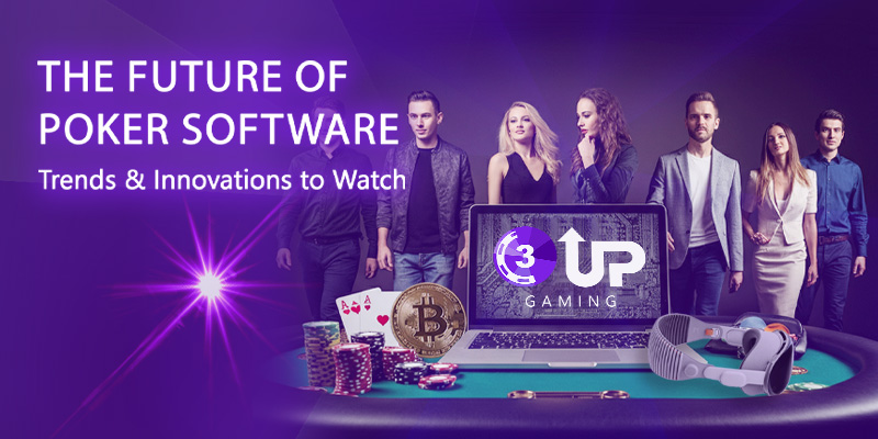 The Future of Poker Software: Trends & Innovations to Watch